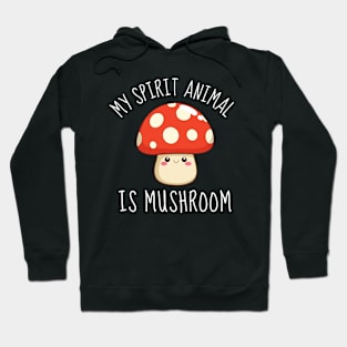 My Spirit Animal Is Mushroom Hoodie